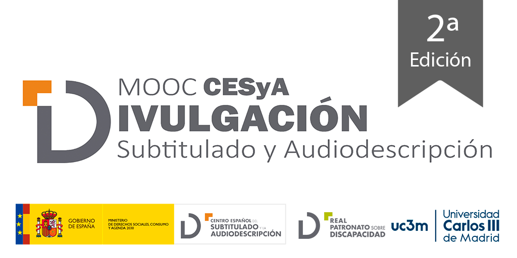 Cartel del MOOC Divulgación CESyA - Subtitulado y Audiodescripción.
Logotipos: CESyA, Real Patronato sobre Discapacidad, Universidad Carlos III de Madrid. 